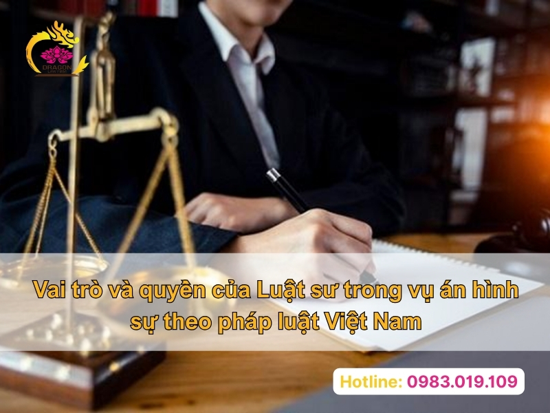 Vai trò và quyền của Luật sư trong vụ án hình sự theo pháp luật Việt Nam